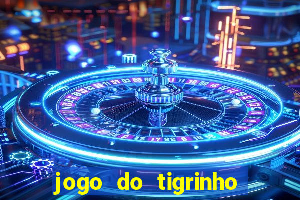 jogo do tigrinho nova plataforma