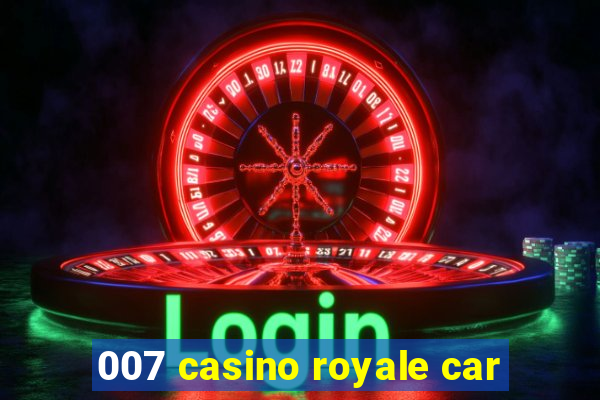 007 casino royale car