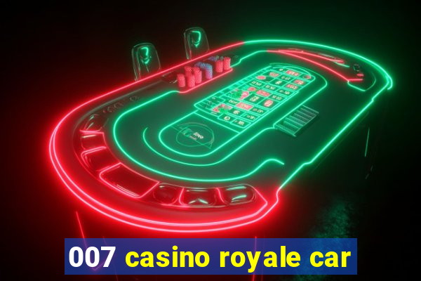 007 casino royale car