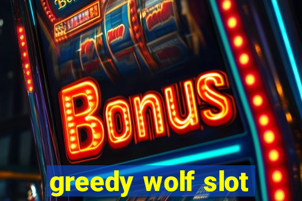 greedy wolf slot