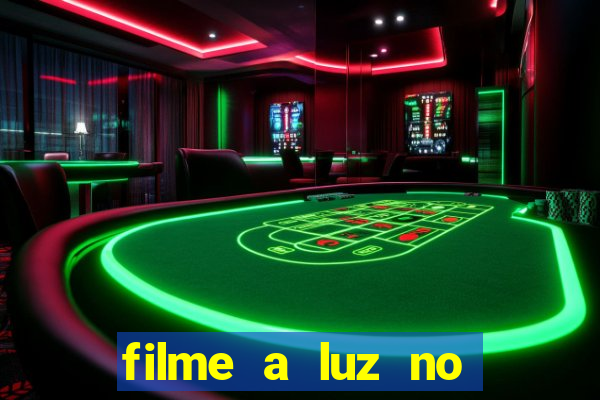 filme a luz no fim do mundo completo dublado