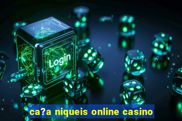 ca?a niqueis online casino