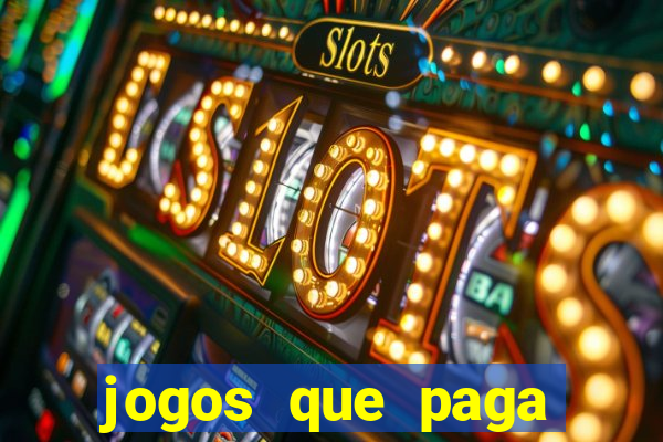 jogos que paga dinheiro de verdade sem depositar