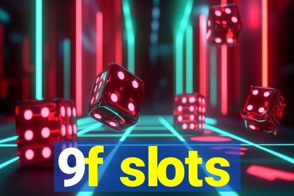 9f slots