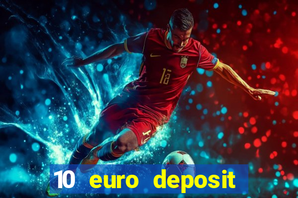 10 euro deposit bonus casino