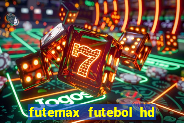 futemax futebol hd ao vivo