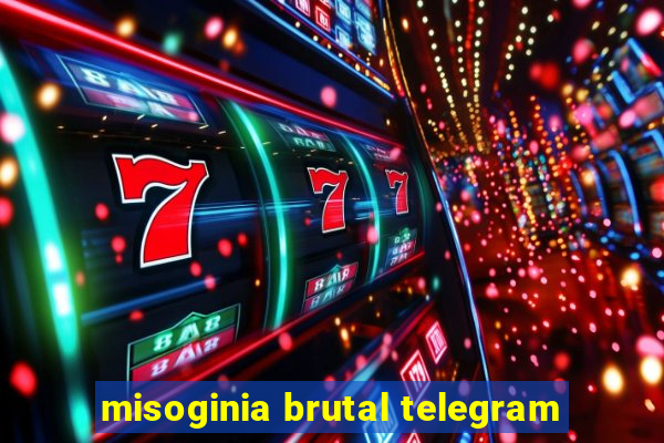 misoginia brutal telegram