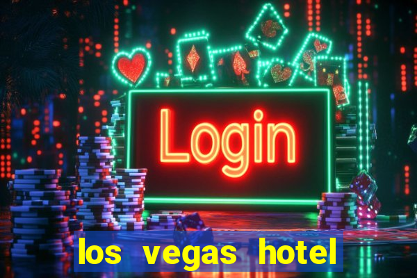 los vegas hotel and casino