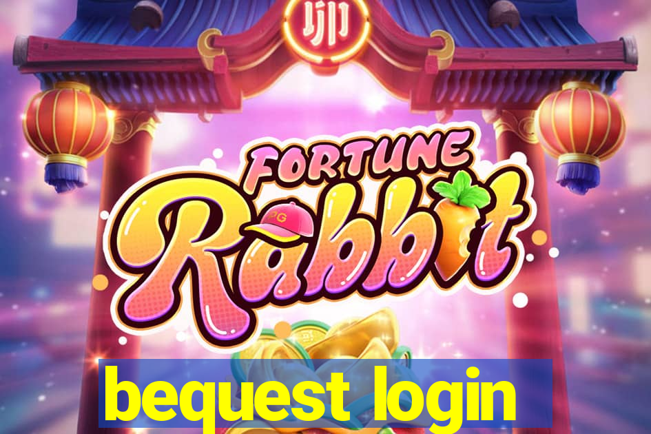 bequest login