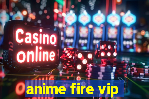 anime fire vip