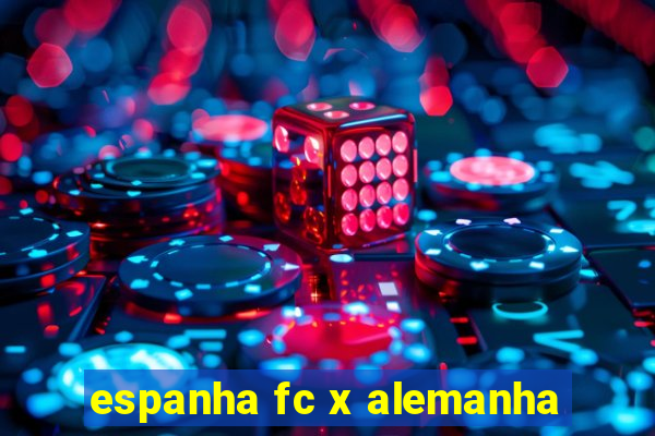 espanha fc x alemanha