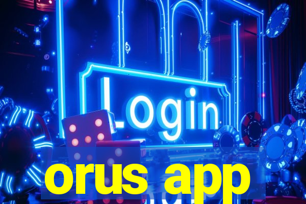 orus app