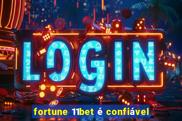 fortune 11bet é confiável