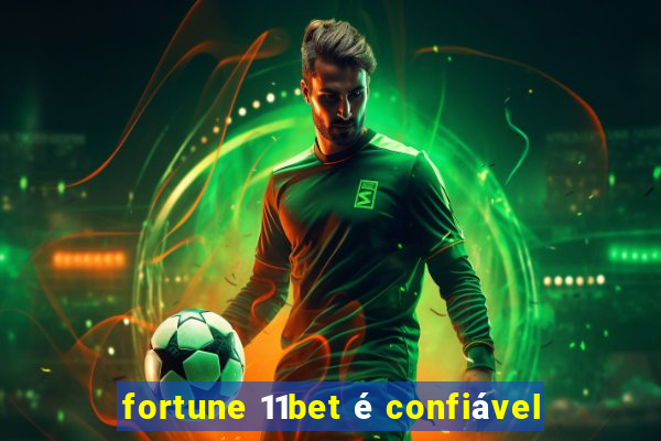 fortune 11bet é confiável