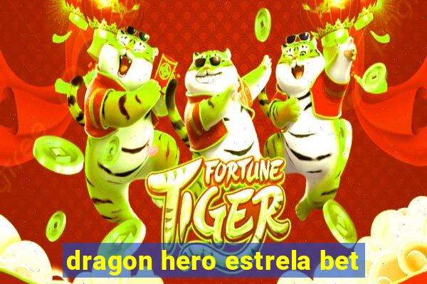 dragon hero estrela bet