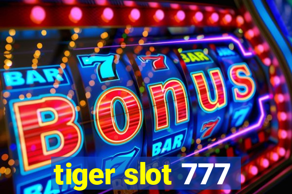 tiger slot 777