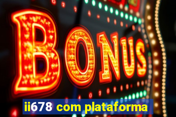 ii678 com plataforma