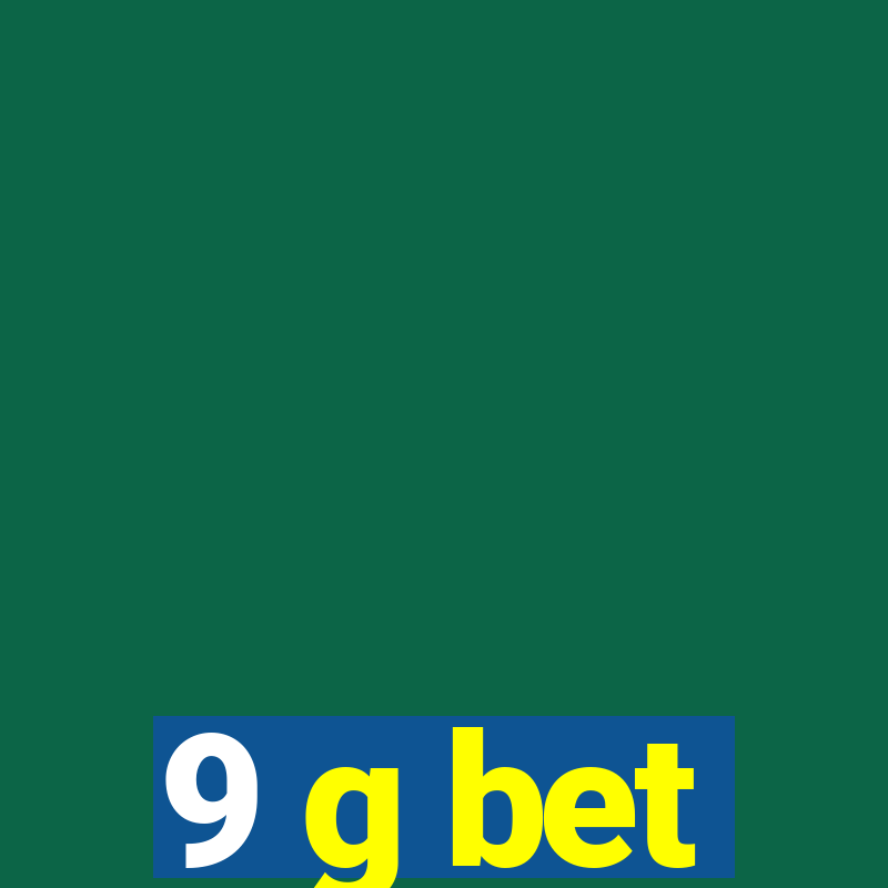 9 g bet