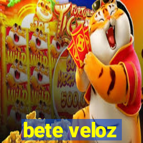 bete veloz