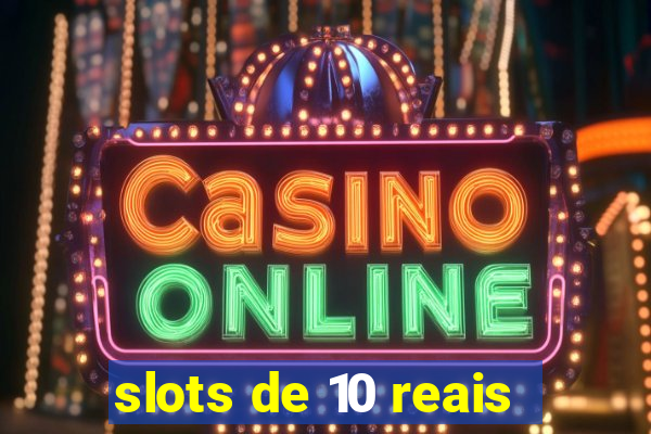 slots de 10 reais