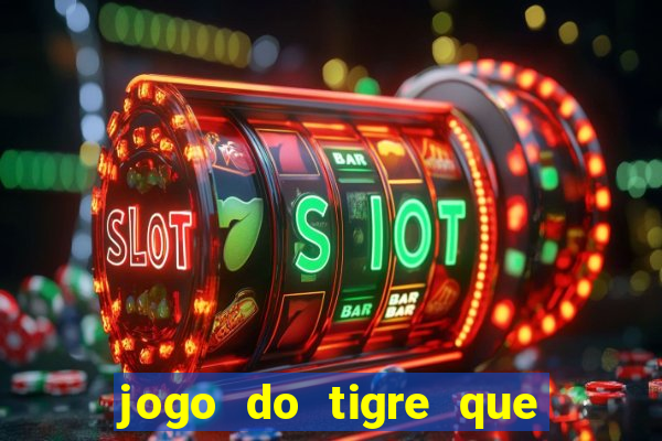 jogo do tigre que tá pagando