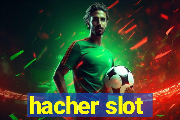 hacher slot