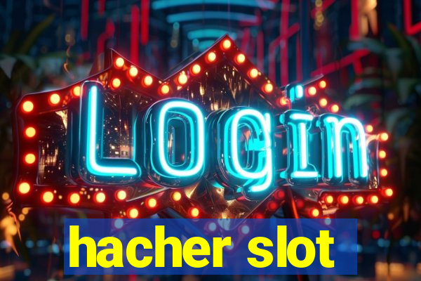 hacher slot