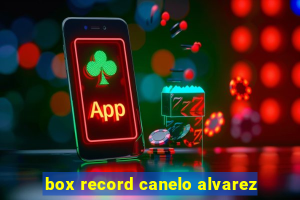 box record canelo alvarez