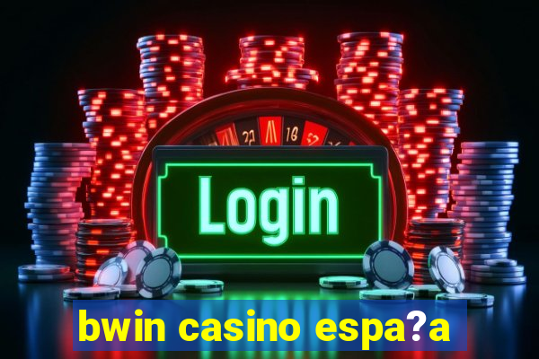 bwin casino espa?a