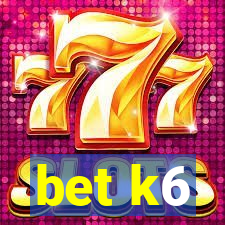 bet k6