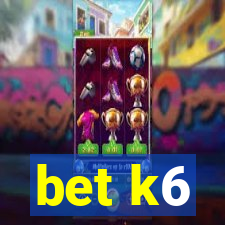 bet k6