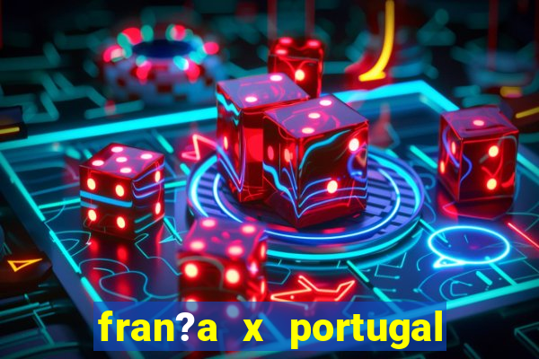 fran?a x portugal onde assistir