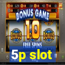 5p slot