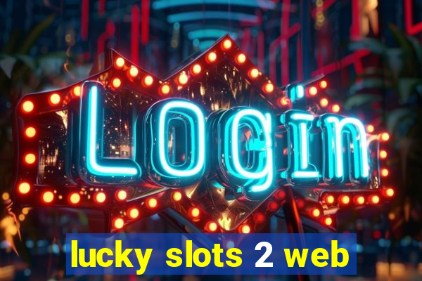 lucky slots 2 web