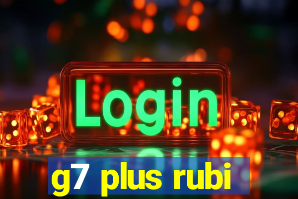 g7 plus rubi