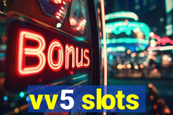 vv5 slots