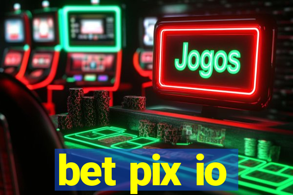 bet pix io