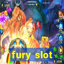 fury slot