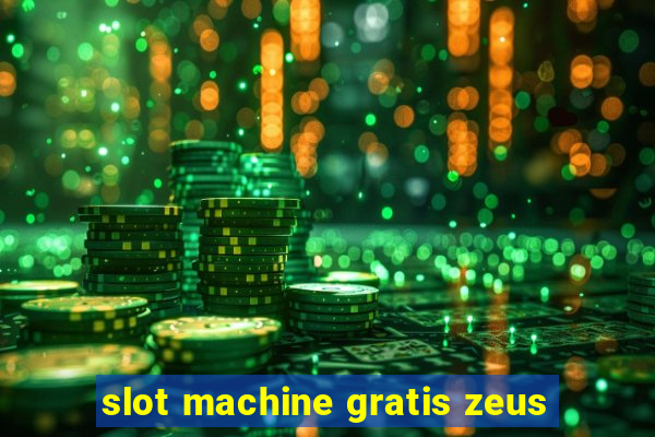 slot machine gratis zeus