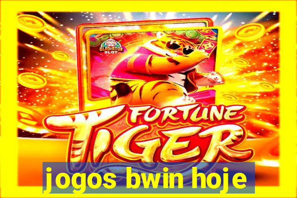 jogos bwin hoje