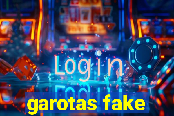 garotas fake