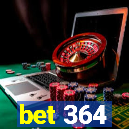 bet 364