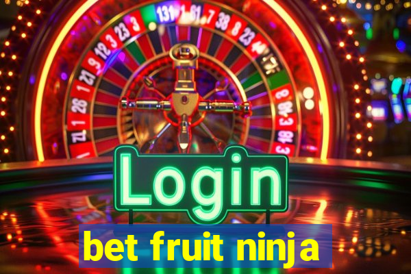 bet fruit ninja