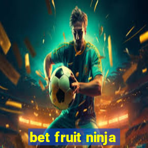 bet fruit ninja