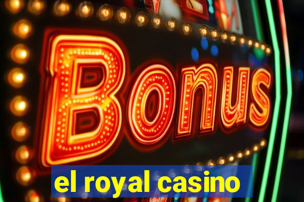 el royal casino