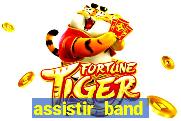 assistir band online ao vivo gratis