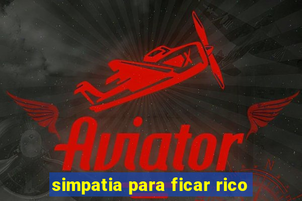 simpatia para ficar rico