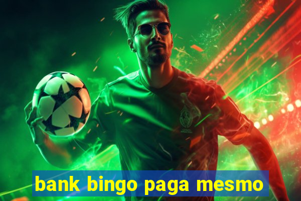 bank bingo paga mesmo