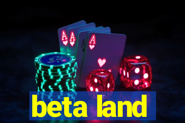 beta land