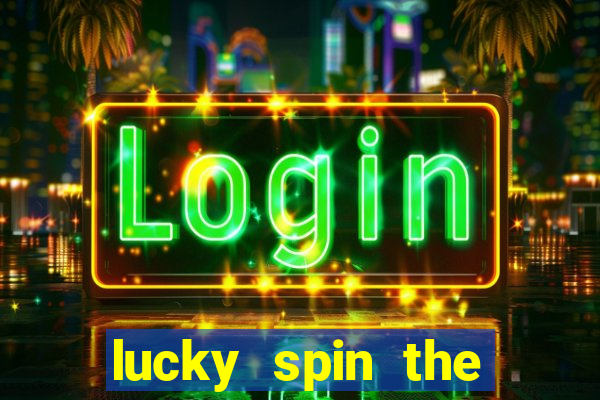 lucky spin the wheel - win free